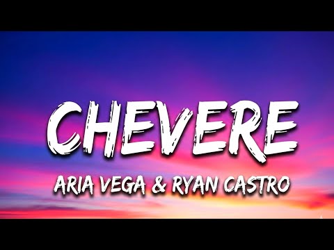 ARIA VEGA, Ryan Castro - CHÉVERE (Lyrics)