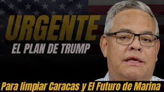 Urgente El Plan De Trump Para Limpiar Caracas Y El Futuro De María Corina Machado