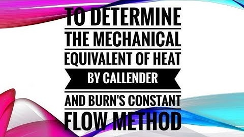 mechanical equivalent of heat By CALLENDER AND BURN
