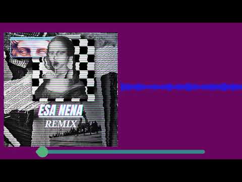 Esa Nena - Remix - Siwa H ft. Axan Mx X Alex Ma X Z.O X Yorbi E.L.G