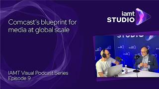 Comcast s Blueprint for Media at Global Scale