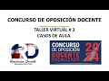 TALLER VIRTUAL | CASOS DE AULA CONCURSO DE OPOSICIÓN DOCENTE FCALIZADO 2024
