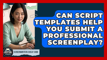 Can Script Templates Help You Submit A Professional Screenplay? - Screenwriter