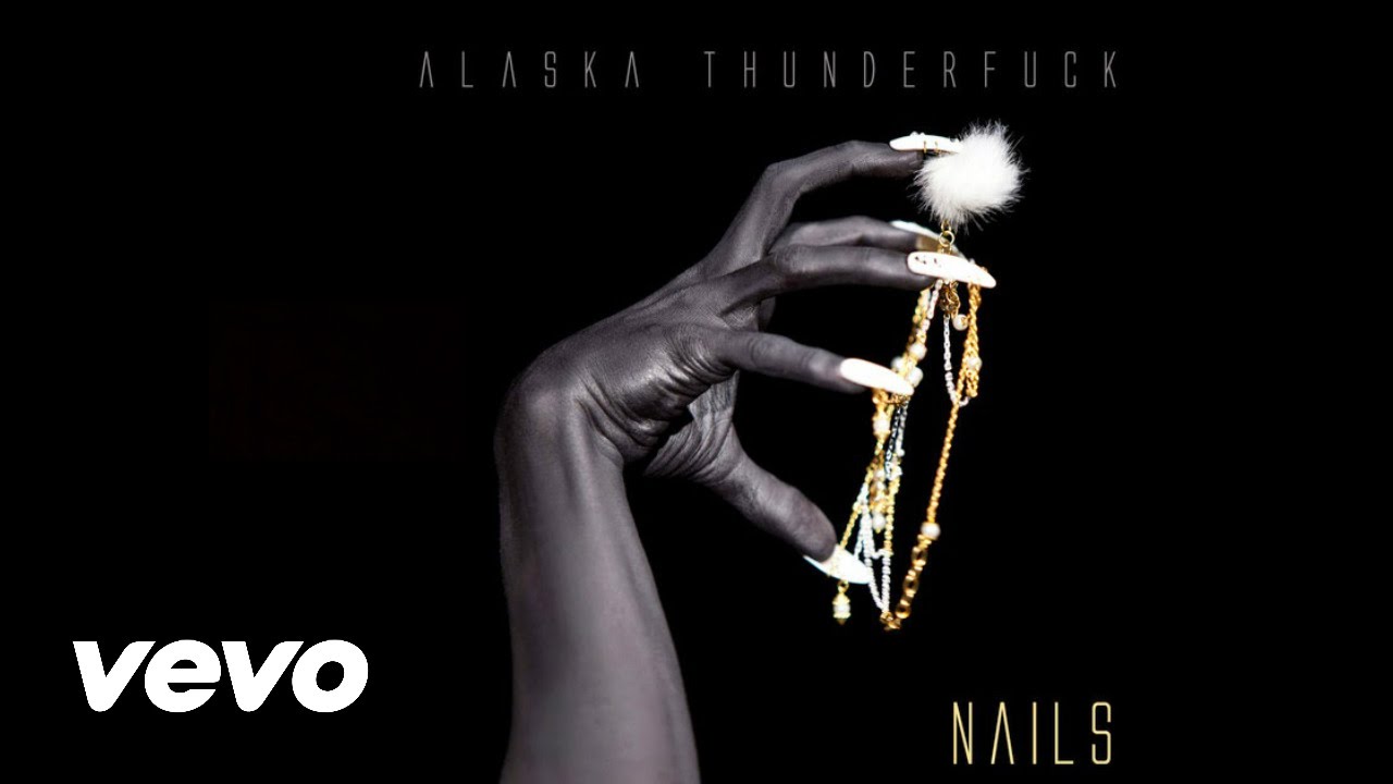 Alaska Thunderfuck - Nails (Audio)