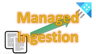 Managed Ingestion