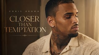 Chris Brown - Closer Than Temptation