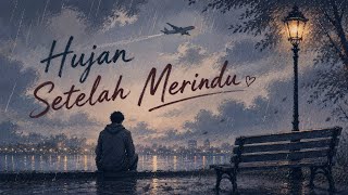 Hujan Setelah Merindu - Lagu Galau Pop Indonesia Terbaru | Menyentuh Hati |  Lyric Video