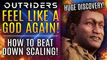 Outriders - Feel Like A GOD Again! How To Beat Down Scaling! Huge Discovery! All New Updates!