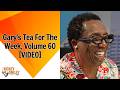 Gary's Tea For The Week, Volume 60
