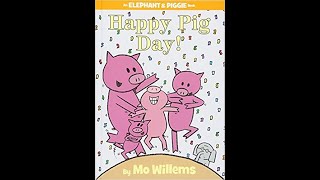 Happy Pig Day by Mo Willems   Piggy and Elephant