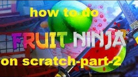 Fruit ninja on scratch 3.0 part-2 (final)