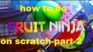 Fruit ninja on scratch 3.0 part-2 (final)