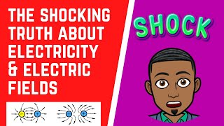 The Shocking Truth About Electricity & Electric Fields?