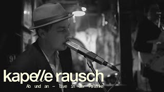 Ab und An - Kapelle Rausch (Live-Session)