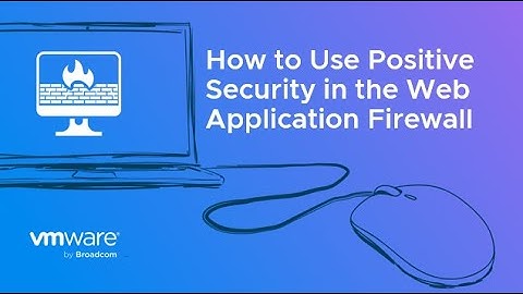 How to Use Positive Security in the Web Application Firewall