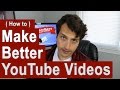 Ways to Make Better Youtube Videos