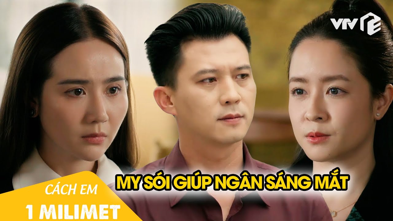 Ngân hối hận vì hiểu lầm Viễn, 'sáng mắt' khi nghe tình địch nhắc nhở | Cách Em 1 Mililet Tập 41