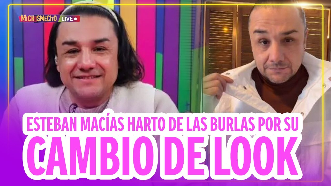Esteban Macías harto de las burlas por su cambio de look / MICHISMECITO