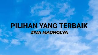 Pilihan Yang Terbaik - Ziva Magnolya Lirik Cover Della Firdatia