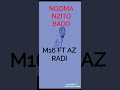 NGOMA NZITO BADO BY M16 FT AZ RADI