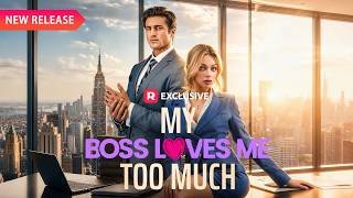 📃 My Boss Loves Me Too Much[EP1-17] | New Release | Reelshort