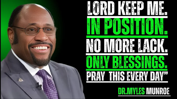 PRAY THIS EVERY DAY  LORD KEEP ME IN POSITION SO DON’T HAVE TO BEG BORROW OR STRUGGLE  MYLES MUNROE"