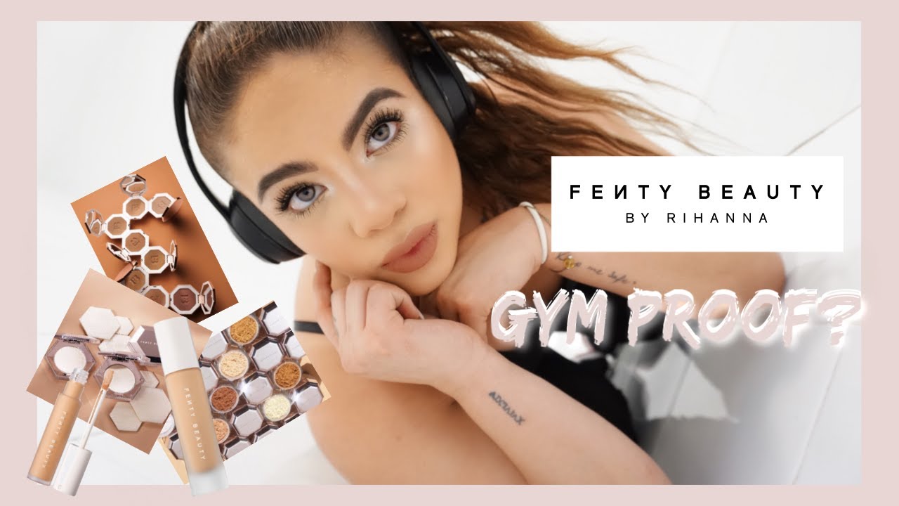 GYM PROOF MAKEUP / FENTY Beauty Review YouTube