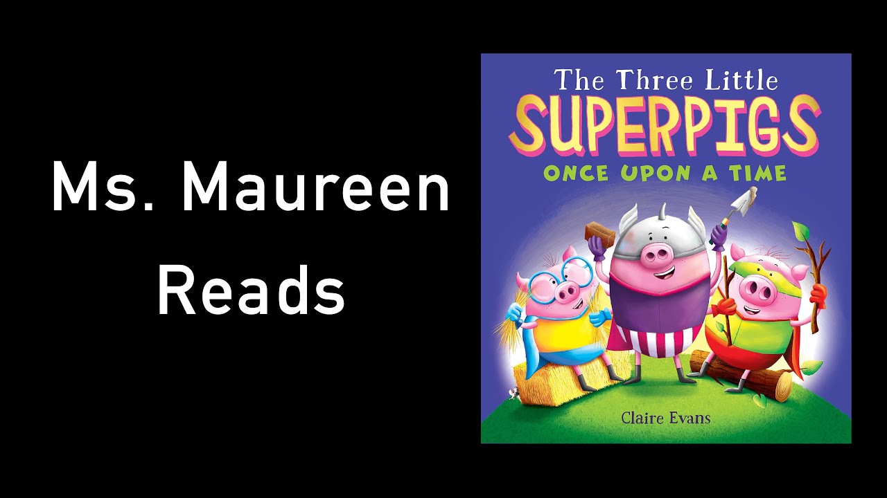Ms. Maureen Reads: The Three Little Superpigs Once Upon A Time - YouTube
