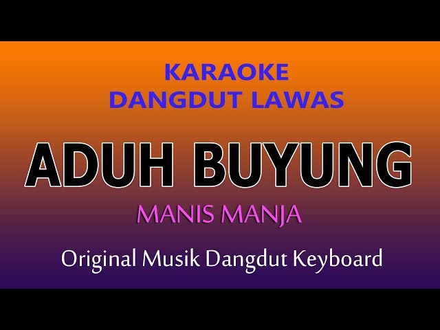 ADUH BUYUNG, KARAOKE DANGDUT LAWAS NO VOKAL MANIS MANJA class=