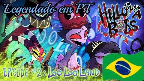 HELLUVA BOSS - Loo Loo Land // S1: Episódio 2 Legendado PT