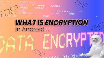 What is Data Encryption In Android? Explained FBE,FDE & DFE!