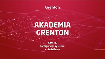 Akademia Grenton - Część 6. Konfiguracja systemu Smart Home - Oświetlenie.