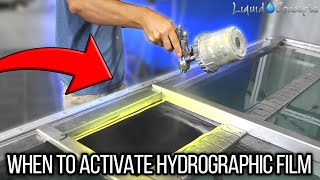 WHEN TO ACTIVATE HYDROGRAPHIC FILM | Liquid Concepts | Weekly Tips and Tricks