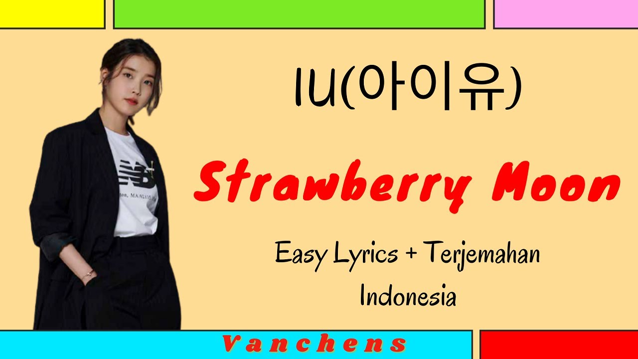 IU (아이유) Strawberry Moon ( Easy Lyrics + Lirik Terjemahan ) YouTube