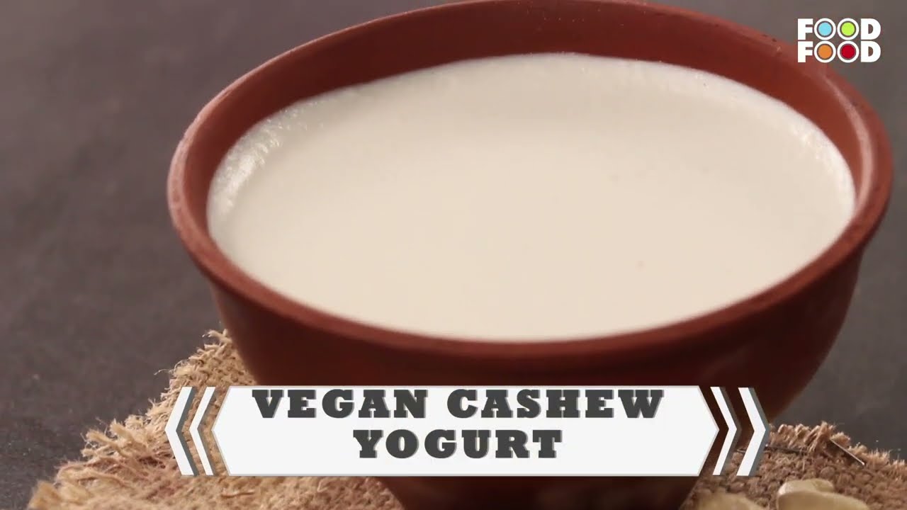 Vegan Cashew Yogurt Recipe | Thick Cashew Curd Recipe at Home | काजू से बनाइये स्वादिष्ट वीगन दही | FoodFood