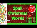 Spell Christmas Words | Day 1 Christmas Countown