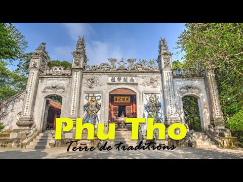 La Province de Phu Tho – Culture & Patrimoine du Nord-Vietnam