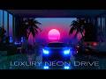 Luxury Neon Drive Chill Synthwave Night Drive Music Luxury Neon Drive Chill Synthwave Night Drive Music