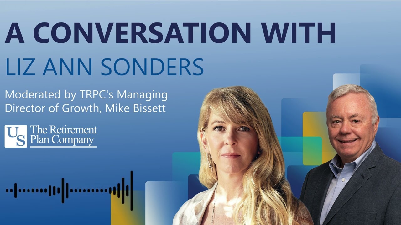 A Conversation With Liz Ann Sonders - The Retirement Plan Company
