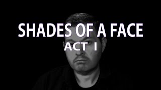 Shades Of A Face - Act I - Patrick K Compton