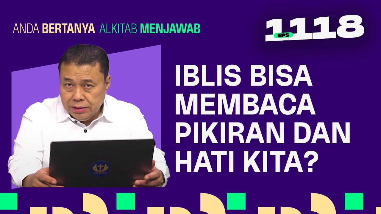 APAKAH IBLIS BISA MEMBACA PIKIRAN DAN HATI KITA? | ABAM (1118) | Pdt. Dr. Erastus Sabdono