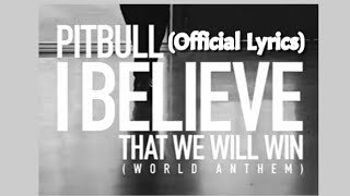 Pitbull - I Believe That We Will Win (Official Lyrics Video)