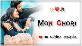 Ho Munda Status Video Mon Chori Song Status Love Status Video Ho Munda Status