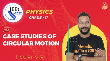 Circular Motion | Case Studies | Class 11 | JEE Main 2022 | JEEt Lo 2022 | Vedantu JEE