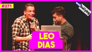 WEBBULLYING #271 - LEO DIAS / QUER POLÊMICA E ZUEIRA? TA AQUI!