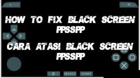 How to solve PPSSPP Gold black SCREEN PROBLEM FULL TUTORIAL ENGLISH