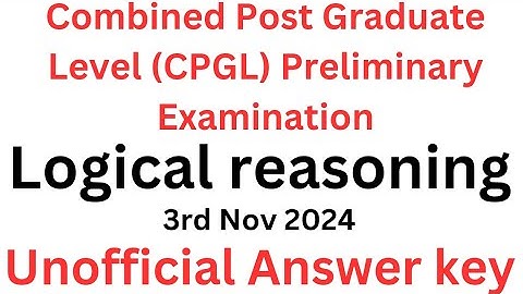 OSSC Combined Postgraduate level preliminary exam(CPGL)Unofficial answerkey-logical reasoning-3rdNov
