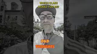 D&D Thoughts - Choosing a Real Life Class