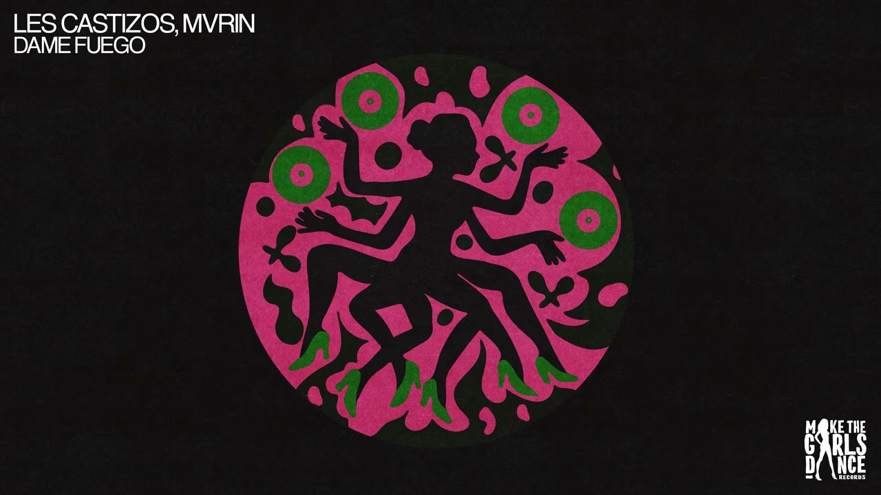 Download Les Castizos, MVRIN - Dame Fuego [Make The Girls Dance Records] MP3