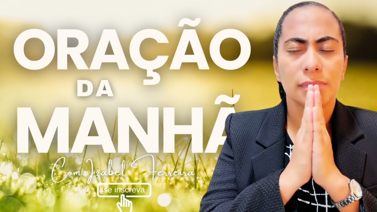 04/03/2026 - ORAÇÃO DA MANHÃ COM IZABEL FERREIRA  @IzabelFerreira ​